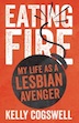 Cover - Eating Fire My Life as a Lesbian Avenger